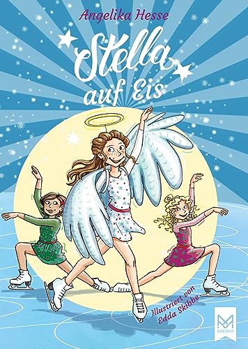 Stella auf Eis: Band 3 der Stelle-Reihe. Kinderbuch - illustriert von Edda Skibbe (Stella-Reihe) von MAXIMUM Verlag
